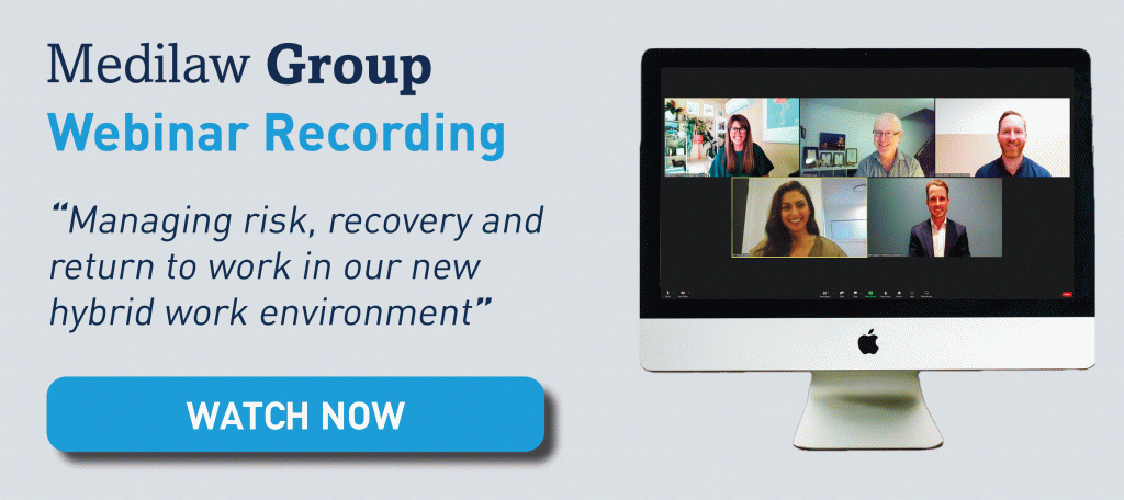 Medilaw Group Webinar 4, 2022 Recording – Managing risk, recovery and return to work in our new hybrid work environment